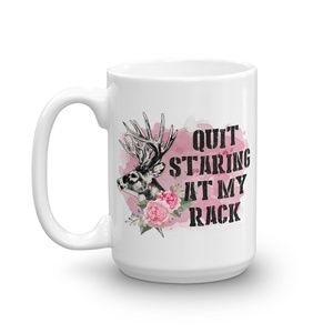 Quit Staring At My Rack 15 oz. Mug